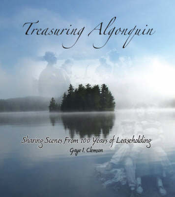 Treasuring Algonquin: Sharing Scenes from 100 Years of Leaseholding (Paperback)