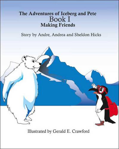 Making Friends - Adventures of Iceberg & Pete S. No. 1 (Paperback)