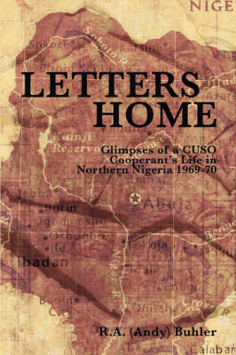Letters Home: Glimpses of a CUSO Cooperant's Life in Northern Nigeria, 1969-1970 (Paperback)