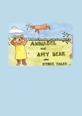 Annabel and Amy Bear: Also Other Tales (Paperback)