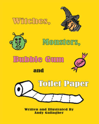 Witches, Monsters, Bubble Gum and Toilet Paper (Paperback)