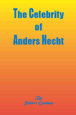 The Celebrity of Anders Hecht (Paperback)