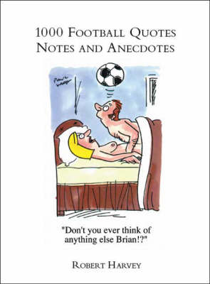 1000 Football Quotes, Notes and Anecdotes (Paperback)