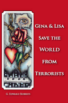 Gina and Lisa Save the World from Terrorists (Paperback)