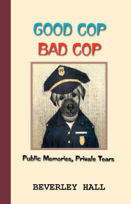 Good Cop Bad Cop: Public Memories, Private Tears (Paperback)