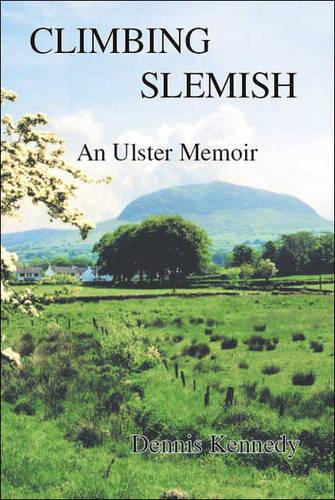 Climbing Slemish: An Ulster Memoir (Paperback)