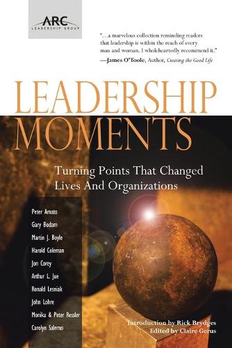 Leadership Moments: Turning Points That Changed Lives and Organizations (Paperback)
