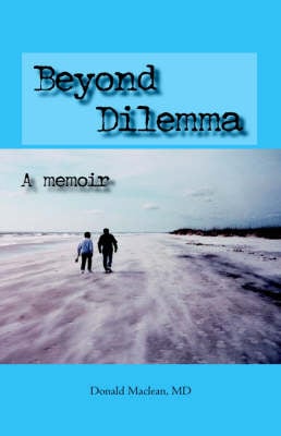 Beyond Dilemma - A Memoir (Hardback)