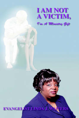 I Am Not A Victim, I'm A Ministry Gift (Hardback)