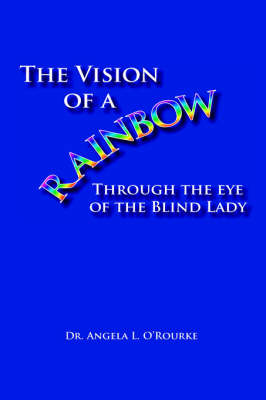 The Vision of a Rainbow Through the Eye of the Blind Lady (Hardback)