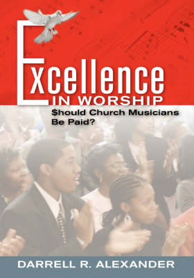 Excellence in Worship: Should Church Musicians Be Paid? (Hardback)