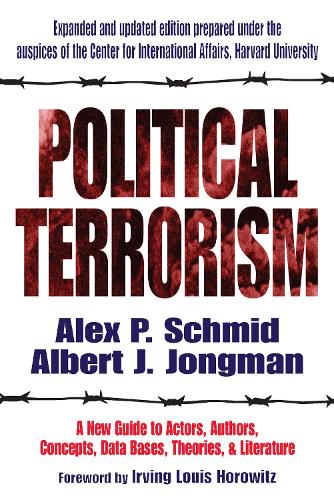Political Terrorism: A New Guide to Actors, Authors, Concepts, Data Bases, Theories, and Literature (Paperback)