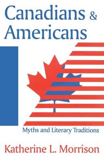 Canadians and Americans: Myths and Literary Traditions (Paperback)