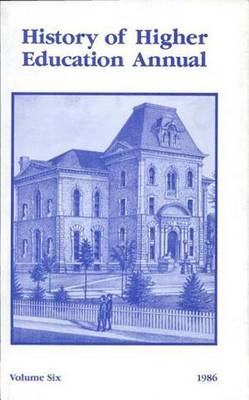 History of Higher Education Annual: 1986 - History of Higher Education Annual (Paperback)