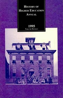 History of Higher Education Annual: 1995 - History of Higher Education Annual (Paperback)