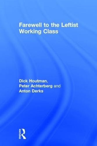 Farewell to the Leftist Working Class (Hardback)