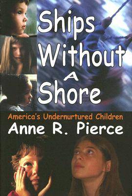 Ships without a Shore: America's Undernurtured Children (Hardback)