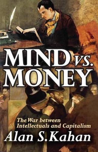 Mind vs. Money: The War Between Intellectuals and Capitalism (Hardback)