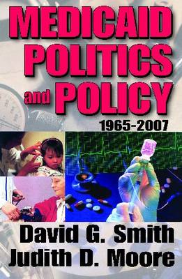 Medicaid Politics and Policy: 1965-2007 (Paperback)