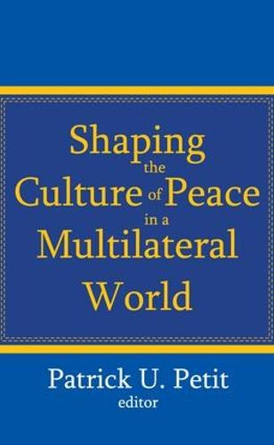 Shaping the Culture of Peace in a Multilateral World (Paperback)