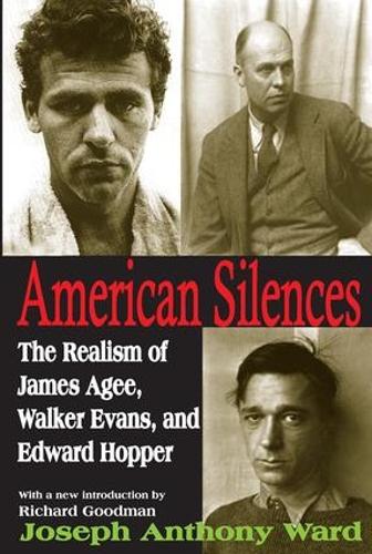 American Silences: The Realism of James Agee, Walker Evans, and Edward Hopper (Paperback)