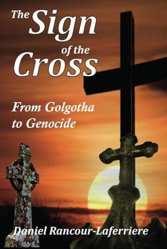 The Sign of the Cross: From Golgotha to Genocide (Hardback)