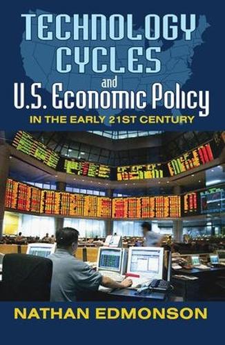 Technology Cycles and U.S. Economic Policy in the Early 21st Century (Hardback)