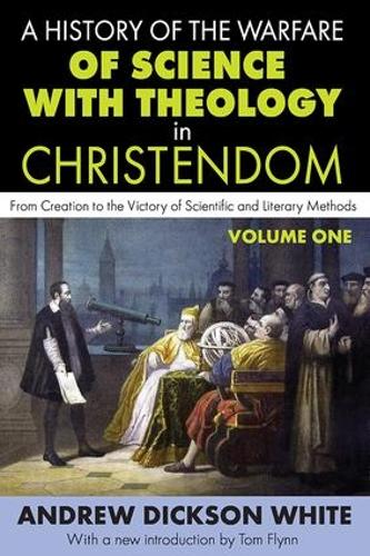 A A History of the Warfare of Science with Theology in Christendom: A History of the Warfare of Science with Theology in Christendom From Creation to the Victory of Scientific and Literary Methods Volume 1 (Paperback)