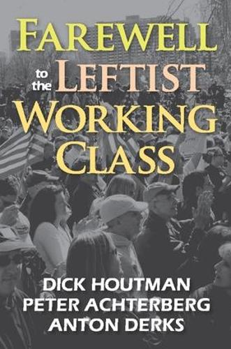 Farewell to the Leftist Working Class (Paperback)