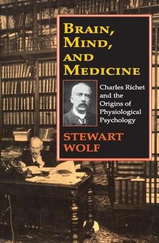Brain, Mind, and Medicine: Charles Richet and the Origins of Physiological Psychology (Paperback)