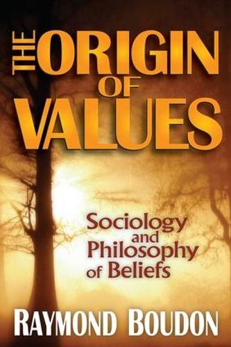 The Origin of Values: Reprint Edition: Sociology and Philosophy of Beliefs (Paperback)