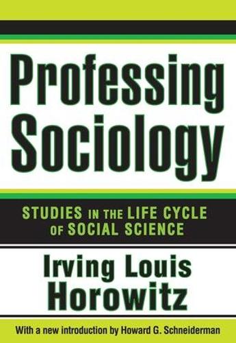 Professing Sociology: Studies in the Life Cycle of Social Science (Paperback)