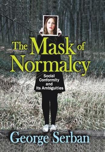 The Mask of Normalcy: Social Conformity and its Ambiguities (Hardback)