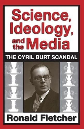 Science, Ideology, and the Media: The Cyril Burt Scandal (Paperback)