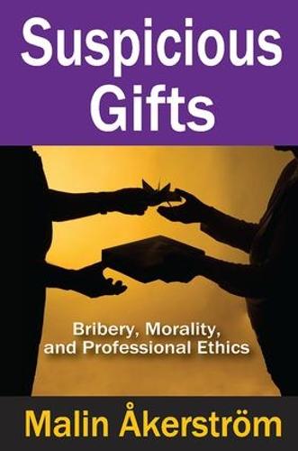 Suspicious Gifts: Bribery, Morality, and Professional Ethics (Hardback)