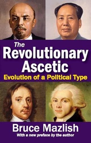 The Revolutionary Ascetic: Evolution of a Political Type (Paperback)