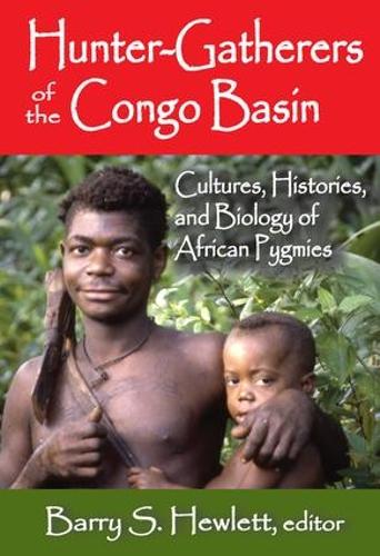 Hunter-Gatherers of the Congo Basin: Cultures, Histories, and Biology of African Pygmies (Paperback)