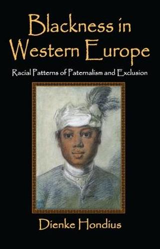 Blackness in Western Europe: Racial Patterns of Paternalism and Exclusion (Hardback)