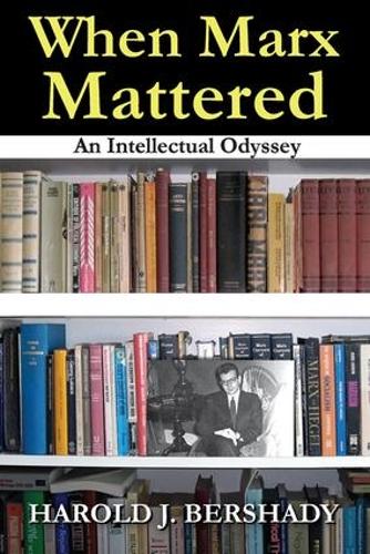 When Marx Mattered: An Intellectual Odyssey (Hardback)