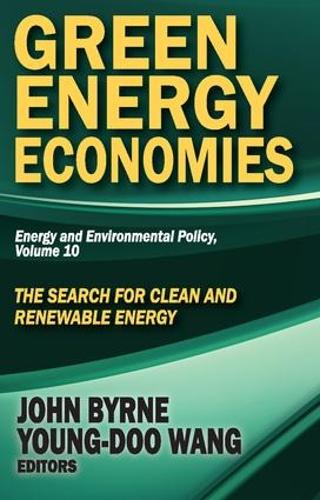 Green Energy Economies: The Search for Clean and Renewable Energy - Energy and Environmental Policy Series 10 (Paperback)