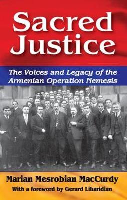 Sacred Justice: The Voices and Legacy of the Armenian Operation Nemesis (Hardback)