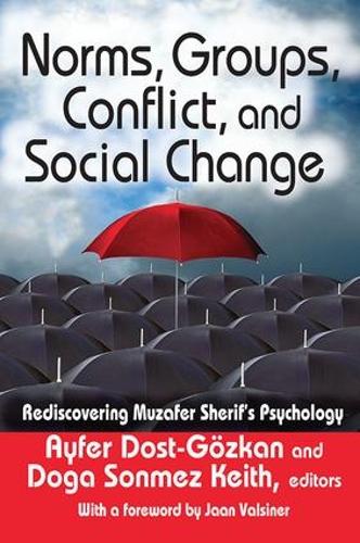 Norms, Groups, Conflict, and Social Change: Rediscovering Muzafer Sherif's Psychology - History and Theory of Psychology (Hardback)