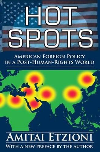 Hot Spots: American Foreign Policy in a Post-Human-Rights World (Paperback)