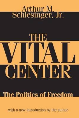 The Vital Center: The Politics of Freedom (Paperback)