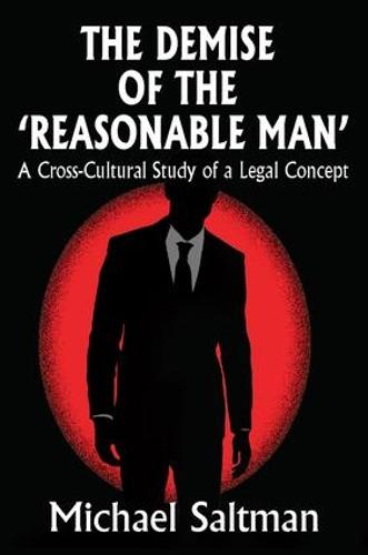 The Demise of the Reasonable Man: A Cross-Cultural Study of a Legal Concept (Paperback)