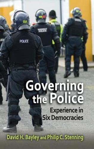 Governing the Police: Experience in Six Democracies (Hardback)