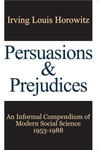 Persuasions and Prejudices: An Informal Compendium of Modern Social Science, 1953-1988 (Paperback)