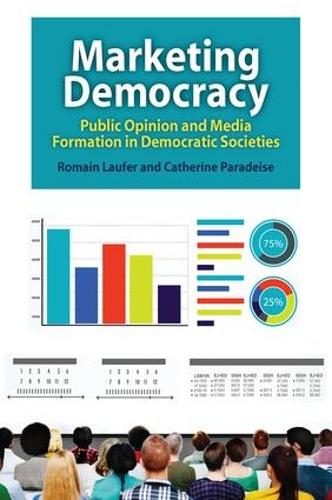 Marketing Democracy: Public Opinion and Media Formation in Democratic Societies (Paperback)