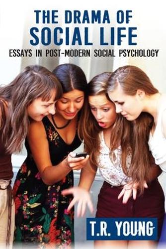 The Drama of Social Life: Essays in Post-Modern Social Psychology (Paperback)
