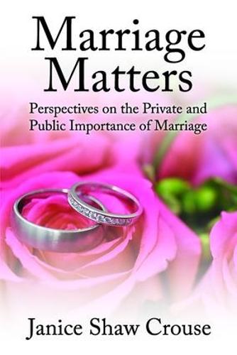Marriage Matters: Perspectives on the Private and Public Importance of Marriage (Paperback)